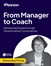 From Manager to Coach: Developing People through Transformative Conversations (Video course)