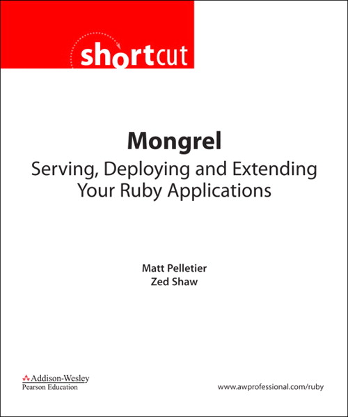 Mongrel (Digital Shortcut): Serving, Deploying, and Extending Your Ruby Applications