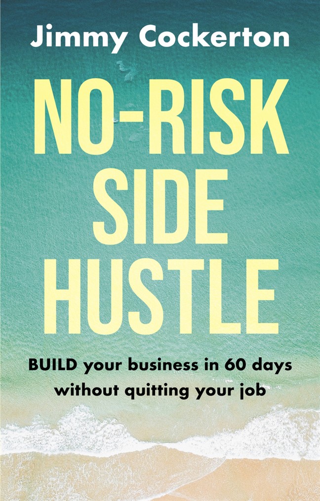 No Risk Side Hustle: BUILD your business in 60 days without quitting your job
