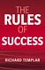 The Rules of Success: A personal code for taking control of your life and realising your ambitions