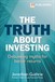 The Truth About Investing: Debunking myths for better returns