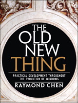 Old New Thing: Practical Development Throughout the Evolution of Windows, The