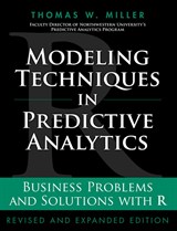 Modeling Techniques in Predictive Analytics: Business Problems and Solutions with R, Revised and Expanded Edition