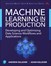 Machine Learning in Production: Developing and Optimizing Data Science Workflows and Applications