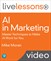 AI in Marketing LiveLessons (Video Training)