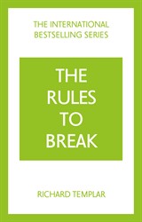 The Rules to Break: A personal code for living your life, your way (Richard Templar's Rules), 4th Edition