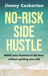 No Risk Side Hustle: BUILD your business in 60 days without quitting your job