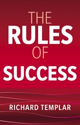 The Rules of Success: A personal code for taking control of your life and realising your ambitions